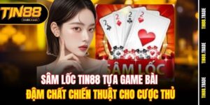 Sâm Lốc Tin88 tựa game bài đậm chất chiến thuật cho cược thủ