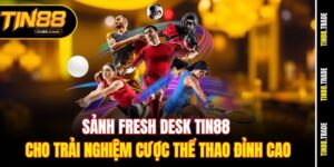 Sảnh Fresh Desk Tin88 cho trải nghiệm cược thể thao đỉnh cao