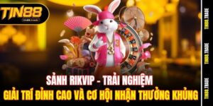 Sảnh Rikvip - Trải nghiệm giải trí đỉnh cao và cơ hội nhận thưởng khủng