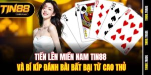 Tiến Lên Miền Nam Tin88 và bí kíp đánh bài bất bại từ cao thủ